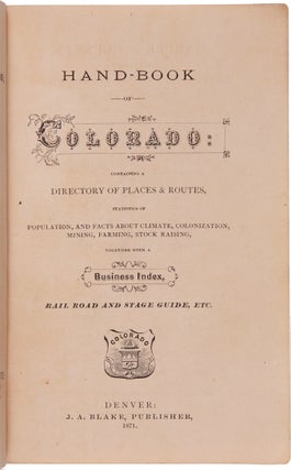 Item #WRCAM63060 HAND-BOOK OF COLORADO: CONTAINING A DIRECTORY OF PLACES & ROUTES, STATISTICS OF...