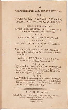 A TOPOGRAPHICAL DESCRIPTION OF VIRGINIA, PENNSYLVANIA, MARYLAND, AND NORTH CAROLINA, COMPREHENDING THE RIVERS OHIO, KENHAWA, SIOTO, CHEROKEE, WABASH, ILLINOIS, MISSISIPPI [sic], &c. THE CLIMATE, SOIL AND PRODUCE, WHETHER ANIMAL, VEGETABLE, OR MINERAL; THE MOUNTAINS, CREEKS, ROADS, DISTANCES, LATITUDES, &c. AND OF EVERY PART, LAID DOWN IN THE ANNEXED MAP.
