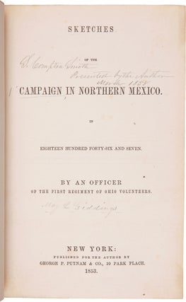 SKETCHES OF THE CAMPAIGN IN NORTHERN MEXICO. IN EIGHTEEN HUNDRED FORTY-SIX AND SEVEN. By an...