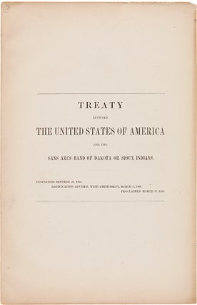 Item #WRCAM7374 TREATY BETWEEN THE UNITED STATES OF AMERICA AND THE SANS ARCS BAND OF DAKOTA OR...