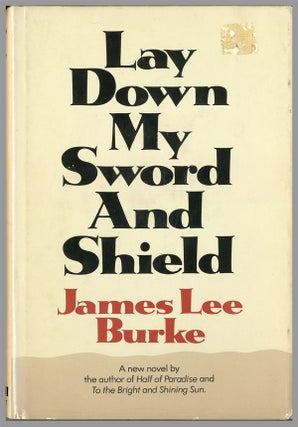 Item #WRCLIT28466 LAY DOWN MY SWORD AND SHIELD. James Lee Burke