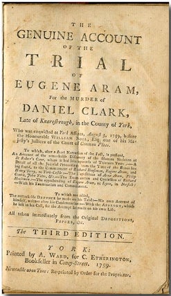 Item #WRCLIT63146 THE GENUINE ACCOUNT OF THE TRIAL OF EUGENE ARAM, FOR THE MURDER OF DANIEL...