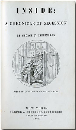 Item #WRCLIT63330 INSIDE: A CHRONICLE OF SECESSION. By "George F. Harrington" [pseud]. William...