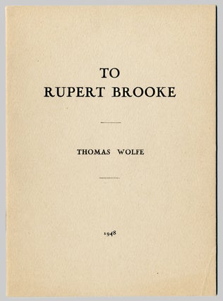 Item #WRCLIT64107 TO RUPERT BROOKE. Rupert Brooke, Thomas Wolfe