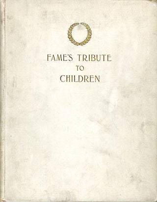 Item #WRCLIT64282 FAME'S TRIBUTE TO CHILDREN BEING A COLLECTION OF AUTOGRAPH SENTIMENTS...
