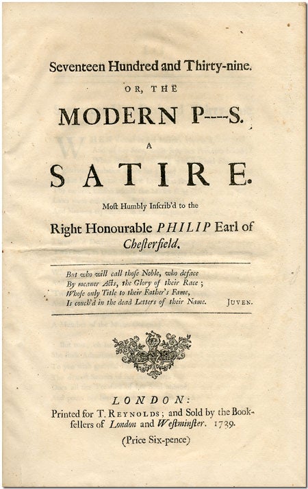 Item #WRCLIT64483 SEVENTEEN HUNDRED AND THIRTY-NINE. OR, THE MODERN P----S. A SATIRE. MOST HUMBLY INSCRIB'D TO THE RIGHT HONORABLE EARL OF CHESTERFIELD. Anonymous Verse - 18th Century.