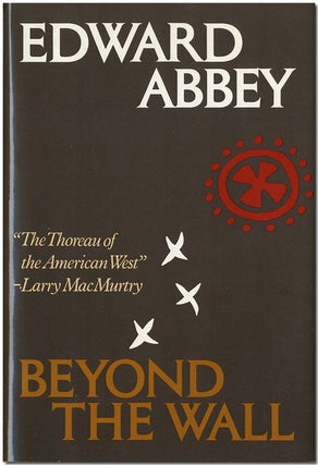 Item #WRCLIT64805 BEYOND THE WALL ESSAYS FROM THE OUTSIDE. Edward Abbey