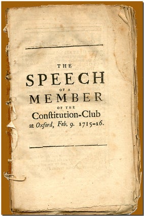 Item #WRCLIT65972 THE SPEECH OF A MEMBER OF THE CONSTITUTION- CLUB AT OXFORD, FEB. 9 1715-16. ...