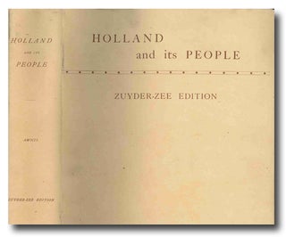 Item #WRCLIT66997 HOLLAND AND ITS PEOPLE. Dust Jacket - 19th Century, Edmondo de Amicis