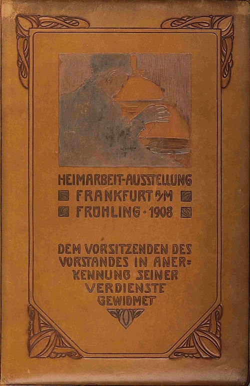 Item #WRCLIT69790 HEIMARBEIT-AUSSTELLUNG FRANKFURT A/M FRÜHLING 1908 [binding caption title], Binding and Calligraphy.