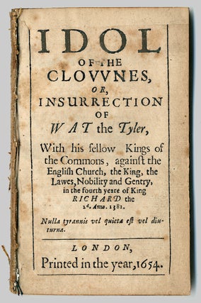 Item #WRCLIT70242 [THE] IDOL OF THE CLOVVNES, OR INSURRECTION OF WAT THE TYLER, WITH HIS FELLOW...