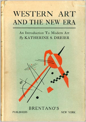Item #WRCLIT72680 WESTERN ART AND THE NEW ERA AN INTRODUCTION TO MODERN ART. Katherine S. Dreier