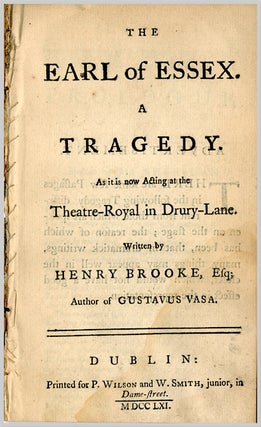 Item #WRCLIT72788 THE EARL OF ESSEX. A TRAGEDY AS IT IS NOW ACTING AT THE THEATRE-ROYAL IN...