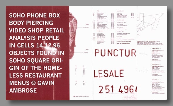 Item #WRCLIT74299 SOHO PHONE BOX BODY PIERCING VIDEO SHOP RETAIL ANALYSIS PEOPLE IN CELLS 14.12.96 OBJECTS FOUND IN SOHO SQUARE ORIGIN OF THE HOMELESS RESTAURANT MENUS. Gavin Ambrose.
