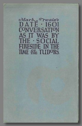 Item #WRCLIT76306 MARK TWAIN'S DATE 1601 CONVERSATION AS IT WAS BY THE SOCIAL FIRESIDE IN THE...