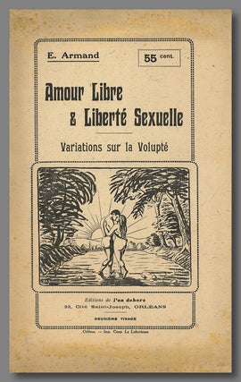 Item #WRCLIT77332 AMOUR LIBRE & LIBERTÉ SEXUELLE VARIATIONS SUR LA VOLUPTÉ. Émile Armand