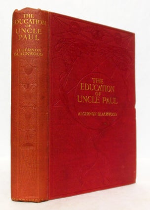 Item #WRCLIT79925 THE EDUCATION OF UNCLE PAUL. Algernon Blackwood
