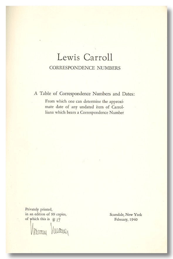 Item #WRCLIT80133 LEWIS CARROLL CORRESPONDING NUMBERS A TABLE OF CORRESPONDENCE NUMBERS AND DATES: FROM WHICH ONE CAN DETERMINE THE APPROXIMATE DATE OF ANY UNDATED ITEM OF CARROLLIANA WHICH BEARS A CORRESPONDENCE NUMBER. Charles L. Dodgson, Warren Weaver.