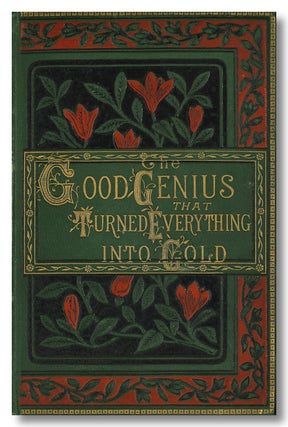 Item #WRCLIT80319 THE GOOD GENIUS THAT TURNED EVERYTHING INTO GOLD OR THE QUEEN BEE AND THE MAGIC...