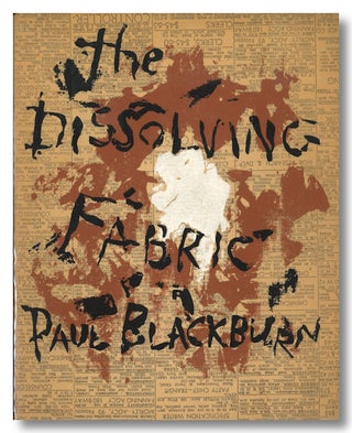 Item #WRCLIT81518 THE DISSOLVING FABRIC. Paul Blackburn
