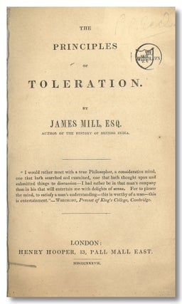 Item #WRCLIT81600 THE PRINCIPLES OF TOLERATION. James Mill