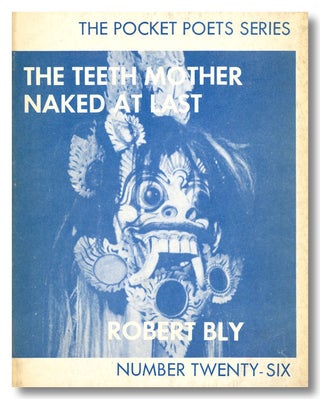 Item #WRCLIT82146 THE TEETH-MOTHER NAKED AT LAST. Robert Bly