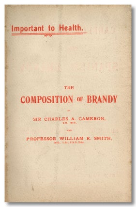 Item #WRCLIT82463 IMPORTANT TO HEALTH THE COMPOSITION OF BRANDY [wrapper title]. Sir Charles A....