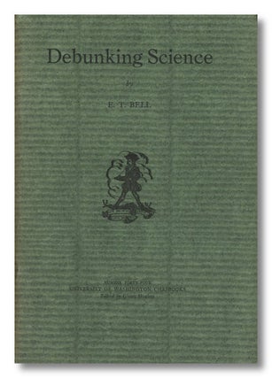 Item #WRCLIT84450 DEBUNKING SCIENCE. . Bell, a k. a. "John Taine", ric, emple