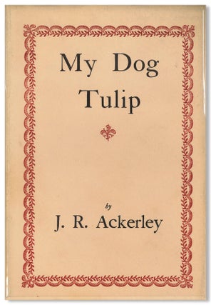 Item #WRCLIT85518 MY DOG TULIP. J. R. Ackerley