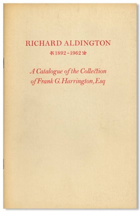 Item #WRCLIT85639 RICHARD ALDINGTON 1892 - 1962 A CATALOGUE OF THE FRANK HARRINGTON COLLECTION...