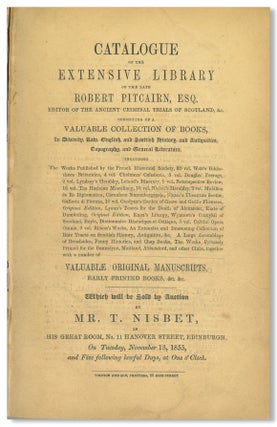 Item #WRCLIT86962 CATALOGUE OF THE EXTENSIVE LIBRARY OF THE LATE ROBERT PITCAIRN, ESQ. ......