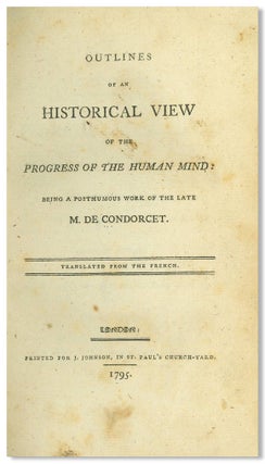 Item #WRCLIT88464 OUTLINES OF AN HISTORICAL VIEW OF THE PROGRESS OF THE HUMAN MIND: BEING A...
